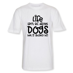 Life isn't all about - herr T-shirt